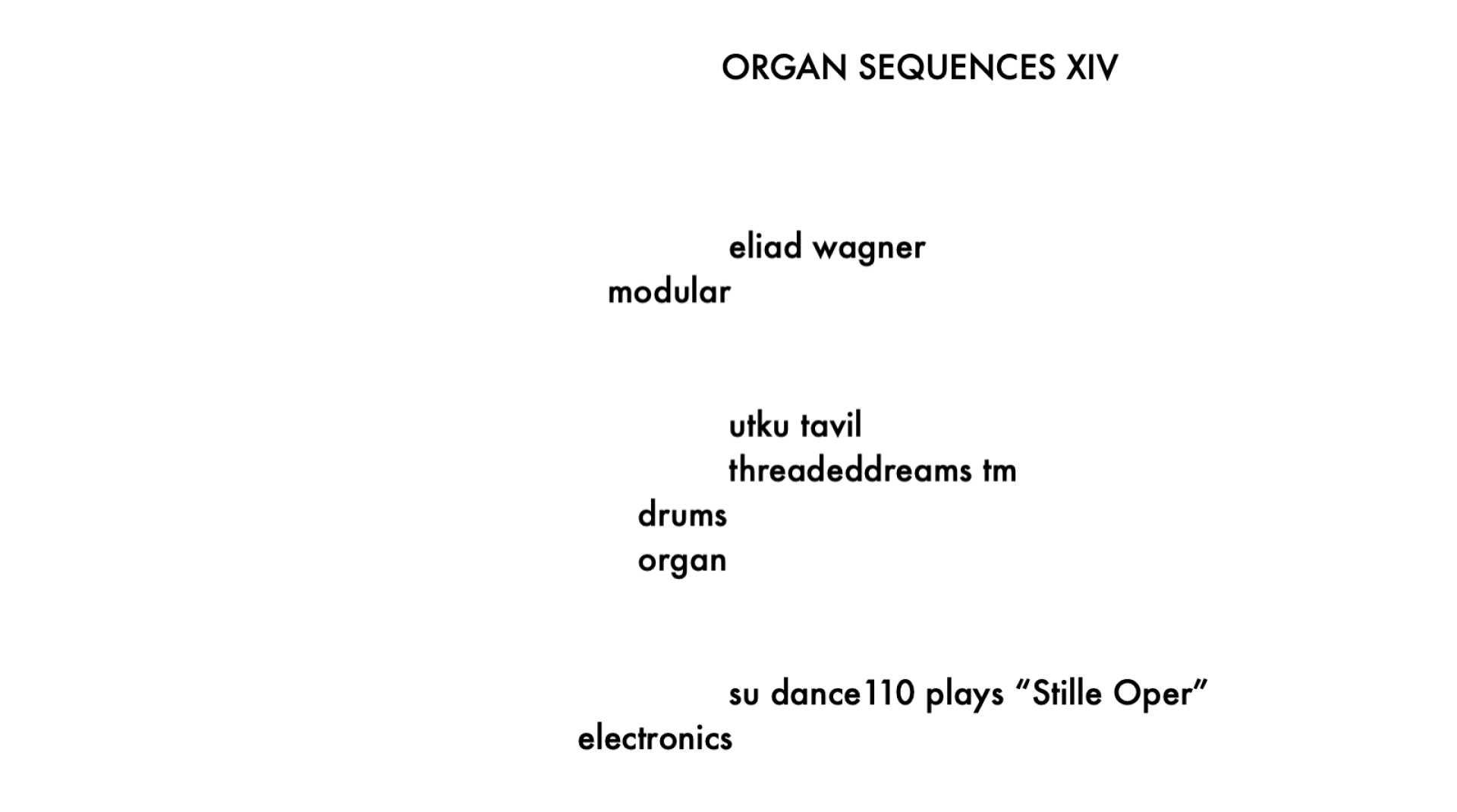 eliad wagner (modular) . utku tavil (drums) threadeddreams™ aka romain c. bertheau (organ) . su dance110 plays &quot;stille oper&quot; (electronics